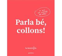 Parla bé, collons: La guia més incorrecta del català (Montena)