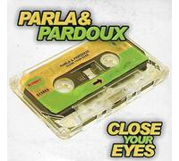Parla & Pardoux - Close Your Eyes