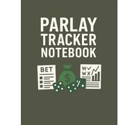 Parlay Tracker Notebook: Sports Betting Logbook to Track Parlays, Odds, Winnings & Bankroll | 8.5” x 11” 120 Pages