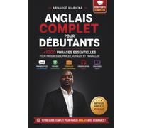 Parler anglais en 30 jours : +1000 phrases essentielles pour débutants: Méthode simple avec dialogues réels, prononciation facile et exercices corrigés