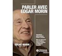 Parler avec Edgar Morin: Abécédaire philosophique : de Âme à Zizanie