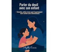 Parler de la mort aux enfants: Parler du deuil avec les enfants de 4 à 10 ans