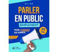 Parler en Public Simplement: 50 fiches pour marquer les esprits (SPEECHOLOGIE)