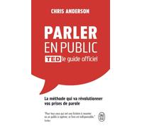 Parler en public: TED le guide officiel