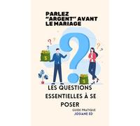 PARLEZ "ARGENT" AVANT LE MARIAGE: Les Questions Essentielles A Se Poser