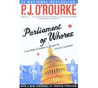 Parliament of Whores: A Lone Humorist Attempts to Explain the Entire U.S. Government (O'Rourke, P. J.)