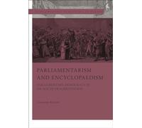 Parliamentarism and Encyclopaedism: Parliamentary Democracy in an Age of Fragmentation (Parliamentary Democracy in Europe)