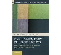 Parliamentary Bills of Rights: The Experiences of New Zealand and the United Kingdom: 11 (Cambridge Studies in Constitutional Law, Series Number 11)