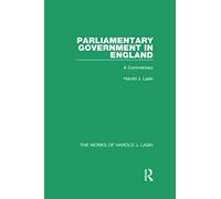 Parliamentary Government in England (Works of Harold J. Laski): A Commentary