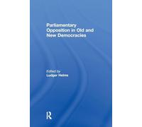 Parliamentary Opposition in Old and New Democracies – Library of Legislative Studies – Routledge