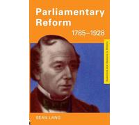 Parliamentary Reform 1785-1928 (Questions and Analysis in History)