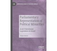 Parliamentary Representation of Political Minorities: Arab-Palestinian Legislators in Israel (Comparative Studies of Political Agendas)