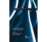 Parliamentary Roles in Modern Legislatures (Routledge/ECPR Studies in European Political Science)