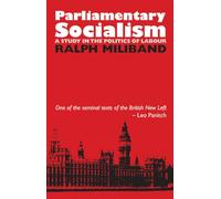 Parliamentary Socialism: A Study in the Politics of Labour