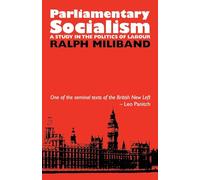 Parliamentary Socialism: A Study in the Politics of Labour