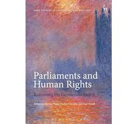 Parliaments and Human Rights: Redressing the Democratic Deficit: 5 (Hart Studies in Comparative Public Law)