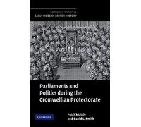 Parliaments and Politics during the Cromwellian Protectorate (Cambridge Studies in Early Modern British History)