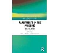 Parliaments in the Pandemic: A Global Study (Library of Legislative Studies)