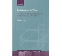 Parliaments in Time: The Evolution of Legislative Democracy in Western Europe, 1866-2015 (Comparative Politics)