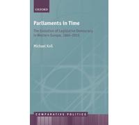 Parliaments in Time: The Evolution of Legislative Democracy in Western Europe, 1866-2015 (Comparative Politics)
