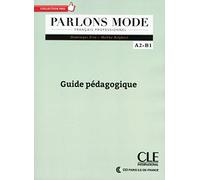 Parlons mode - Niveaux A2/B1 - Guide pédagogique: Parlons mode: Guide pedagogique