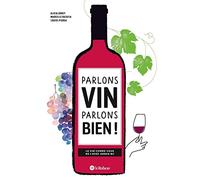 Parlons vin parlons bien ! Le vin comme vous ne l'avez jamais bu