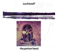 Parlour Band - Is A Friend ?