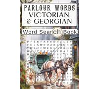 Parlour Words. Victorian & Georgian Word Search Book: 60 Historical Puzzles