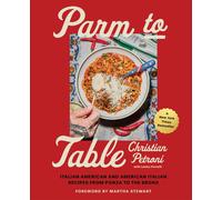 Parm to Table: Italian American and American Italian Recipes from Ponza to the Bronx