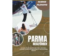PARMA REISEFÜHRER 2026: Entdecken Sie Top-Attraktionen, Outdoor-Aktivitäten, versteckte Juwelen und Tagesausflüge für abenteuerlustige Reisende