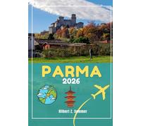 PARMA REISEFÜHRER: Entdecken Sie Parmas Attraktionen, versteckte Schätze, Kultur, Nachtleben und Outdoor-Aktivitäten. Praktische Tipps und lokale Einblicke