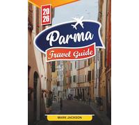 PARMA TRAVEL GUIDE 2026: Discover Hidden Gems, Historic Landmarks, Travel Tips, and Unforgettable Vacation Experiences