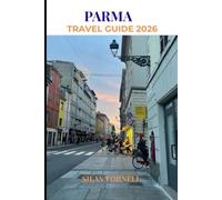 PARMA TRAVEL GUIDE 2026 (Travel destination series)