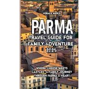 Parma Travel Guide for Family Adventure 2025