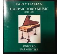 Parmentier, Edward - Early Italian Harpsichord Music 1520-1670