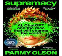 Parmy Olson Supremacy : AI, ChatGPT & the race that will change the world Parmy Olson Multicolor
