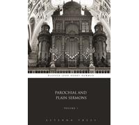 Parochial and Plain Sermons: Volume 1 (2 Volumes)