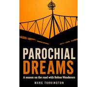 Parochial Dreams: A season on the road with Bolton Wanderers.