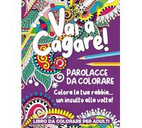 PAROLACCE DA COLORARE: 50 Insulti da colorare per adulti con disegni mandala. Libro da colorare per adulti, sfoga lo stress con ironia e creatività! libera l'ansia