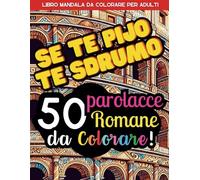 Parolacce Romane da colorare, Libro Mandala da colorare per adulti: Oltre 50 Insulti e Parolacce in romanaccio contro ansia e stress (Parolacce da Colorare Box)