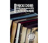 Parole Chiare: Storie che riposano la vista e nutrono la mente: Lettura facilitata per adulti caratteri grandi. EDIZIONE TASCABILE. (BREVI RACCONTI)