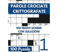 Parole Crociate Crittografate: 100 Cruciverba 15x15 con Suggerimenti e Soluzioni in calce - Enigmistica Per Adulti Per Ore e Ore Di Intrattenimento! - Vol 01: 1