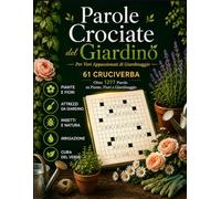 Parole Crociate del Giardino: 61 Cruciverba con 21-26 Parole su Piante, Fiori e Giardinaggio: Giochi di parole in italiano con lessico di botanica, ... del verde (Biblioteca Enigmistica Italiana)