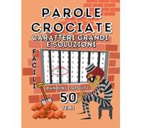 Parole Crociate Facili: Con 50 Temi Diversi Caratteri Grandi E Soluzioni Per Bambini E Adulti Anziani Idea Regalo