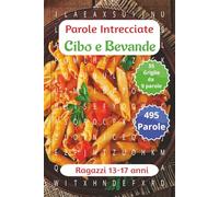 Parole Crociate su Cibo e Bevande per ragazzi da 13-17 anni: Sfida il tuo cervello e migliora la memoria, Potenzia logica, concentrazione e ... su. (Parole intrecciate ragazzi 13-17 anni)