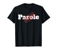 Parole Denied Funny Prisoner Parody T-Shirt