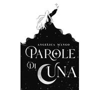 Parole Di Luna: Una raccolta di poesie, poemi e brevi racconti