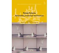 Parole Futures : Rationalities, Institutions and Practices