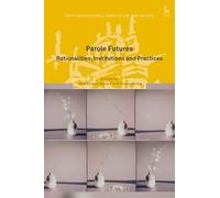 Parole Futures: Rationalities, Institutions and Practices (Oñati International Series in Law and Society)