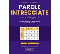 Parole intrecciate a caratteri grandi - Volume 2: 120 crucipuzzle tematici in italiano con tutte le soluzioni - tre livelli di difficoltà (Enigmistica a caratteri grandi)
